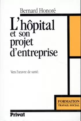 Couverture du produit · L'hôpital et son projet d'entreprise: Vers l'œuvre de santé (Formation) (French Edition)
