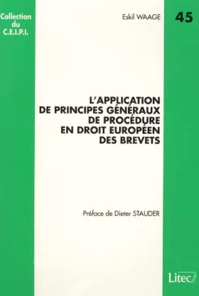 Application des principes généraux de procédure en droit européen des brevets (ancienne édition) - Collectif