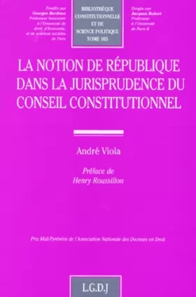 Couverture du produit · La notion de république dans la jurisprudence du conseil constitutionnel