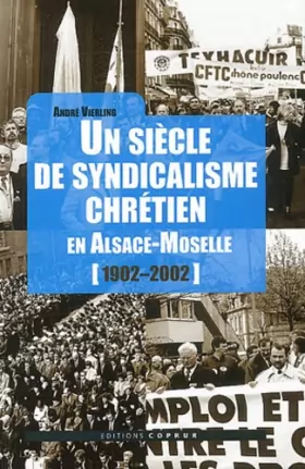 Couverture du produit · Un siècle de syndicalisme chrétien en Alsace-Moselle (1902-2002)