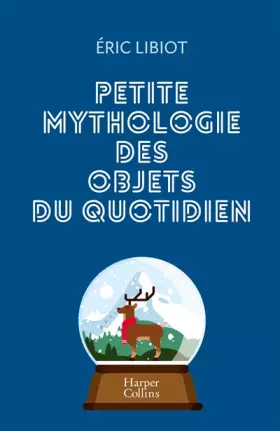 Couverture du produit · Petite mythologie des objets du quotidien