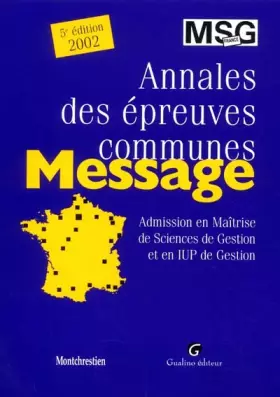 Couverture du produit · Annales des épreuves communes Message. Admission en Maîtrise de Sciences de Gestion et en IUP de Gestion, 5ème édition