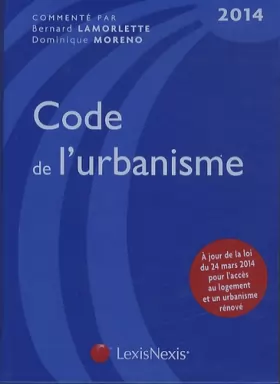 Couverture du produit · Code de l'urbanisme 2014 : A jour de la loi du 24 mars 2014 pour l'accès au logement et unurbanisme rénové