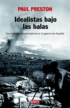 Couverture du produit · Idealistas bajo las balas/ We Saw Spain Die: Corresponsales extranjeros en la guerra de Espana