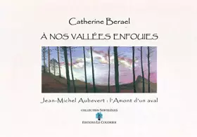 Couverture du produit · A NOS VALLEES ENFOUIES