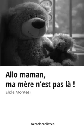 Couverture du produit · Allo maman, ma mère n'est pas là !