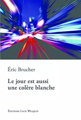 Couverture du produit · Le jour est aussi une colère blanche