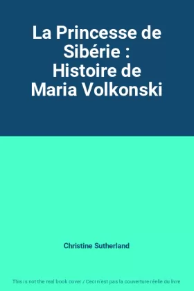 Couverture du produit · La Princesse de Sibérie : Histoire de Maria Volkonski