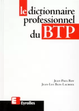 Couverture du produit · Le dictionnaire professionnel du BTP