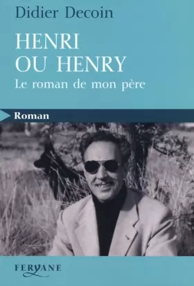 Couverture du produit · Henri ou Henry : Le roman de mon père
