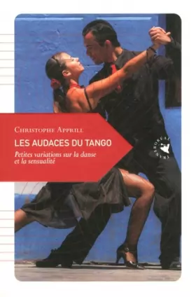 Couverture du produit · Les audaces du tango: Petites variations sur la danse et la sensualité