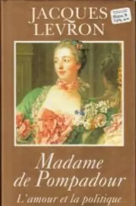 Couverture du produit · Madame de Pompadour : L'amour et la politique
