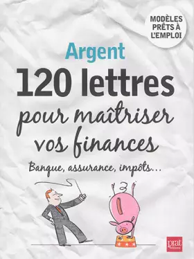 Couverture du produit · Argent, 120 lettres pour maîtriser vos finances: Banque, assurance, impôts...