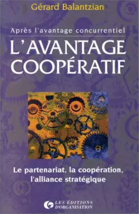 Couverture du produit · L'avantage coopératif. Le partenariat, la coopération, l'alliance stratégique