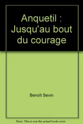 Couverture du produit · Anquetil : Jusqu'au bout du courage