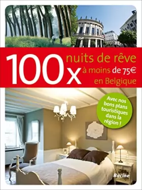 Couverture du produit · 100 nuits de reve a moins de 75 euros en belgique