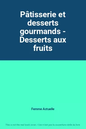 Couverture du produit · Pâtisserie et desserts gourmands - Desserts aux fruits