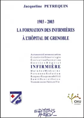 Couverture du produit · La formation des infirmières à l'hopital de Grenoble 1903-2003