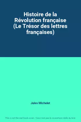 Couverture du produit · Histoire de la Révolution française (Le Trésor des lettres françaises)