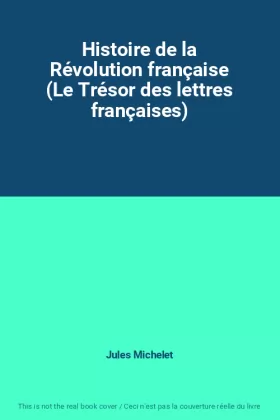 Couverture du produit · Histoire de la Révolution française (Le Trésor des lettres françaises)