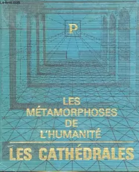 Couverture du produit · LES METAMORPHOSES DE L'HUMANITE - LES CATHEDRALES (1100-1300)