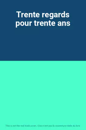 Couverture du produit · Trente regards pour trente ans