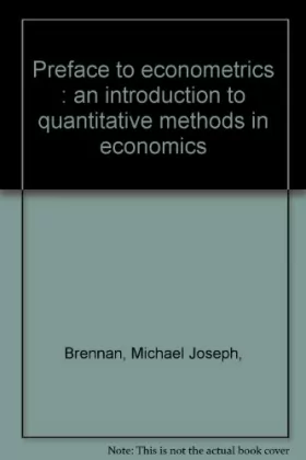 Couverture du produit · Preface to econometrics : an introduction to quantitative methods in economics