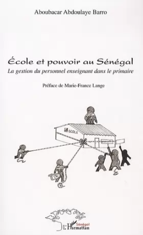 Couverture du produit · Ecole et pouvoir au Sénégal: La gestion du personnel enseignant dans le primaire