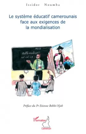 Couverture du produit · Le système éducatif camerounais face aux exigences de la mondialisation