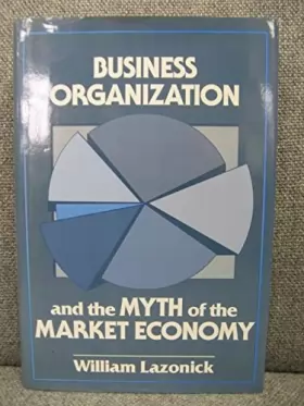 Couverture du produit · Business Organization and the Myth of the Market Economy