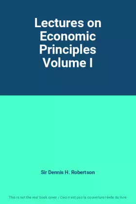 Couverture du produit · Lectures on Economic Principles Volume I