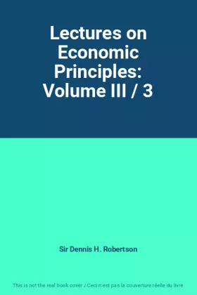 Couverture du produit · Lectures on Economic Principles: Volume III / 3