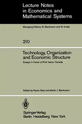 Couverture du produit · Technology, Organization and Economic Structure: Essays in Honor of Prof. Isamu Yamada