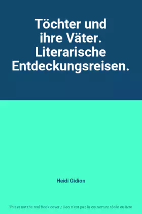 Couverture du produit · Töchter und ihre Väter. Literarische Entdeckungsreisen.