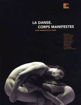 Couverture du produit · La danse, corps manifestes : Lyon Biennale de la danse