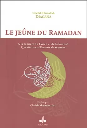 Couverture du produit · Le jeûne du Ramadan : A la lumière du Coran et de la Sunnah, Questions et éléments de réponse