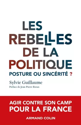 Couverture du produit · Les rebelles de la politique: Posture ou sincérité ?