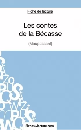Couverture du produit · Les contes de la Bécasse de Maupassant (Fiche de lecture): Analyse complète de l'oeuvre