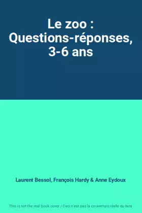 Couverture du produit · Le zoo : Questions-réponses, 3-6 ans