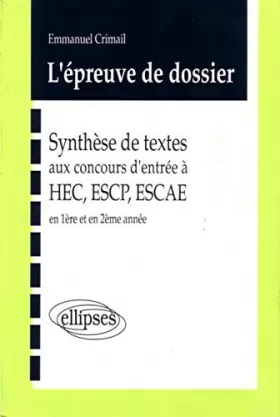 Couverture du produit · L'épreuve de dossier : Synthèse de textes aux concours d'entrée à HEC, ESCP, ESCAE en 1990-1991-1992 en 1re et 2e années