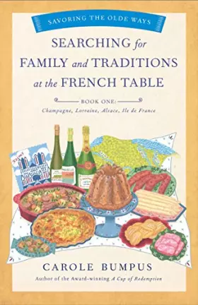 Couverture du produit · Searching for Family and Traditions at the French Table, Book One (Champagne, Alsace, Lorraine, and Paris regions)