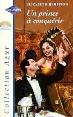Couverture du produit · Un prince à conquérir : Collection Harlequin azur n°2112