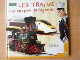 Couverture du produit · Les trains : Une épopée de légende (Collection Jeunesse)