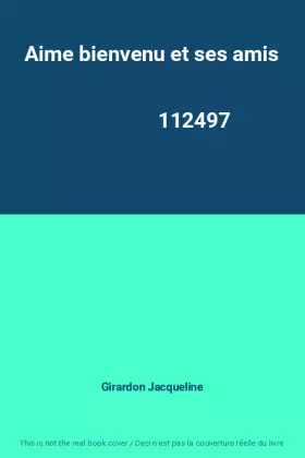 Couverture du produit · Aime bienvenu et ses amis                                                                     112497