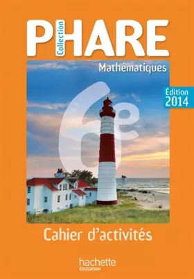 Couverture du produit · Cahier de Mathématiques Phare 6ème édition 2014
