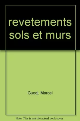 Couverture du produit · FAIRE SOI-MEME LES REVETEMENTS SOLS ET MIURS. Tapisseries, Peintures, Moquettes