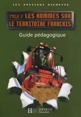 Couverture du produit · Les hommes sur le territoire français cycle 3 : Guide pédagogique