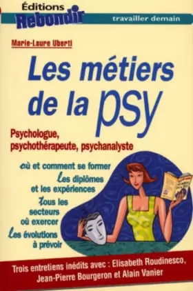 Couverture du produit · Les métiers de la psy: [psychologue, psychothérapeute, psychanalyste