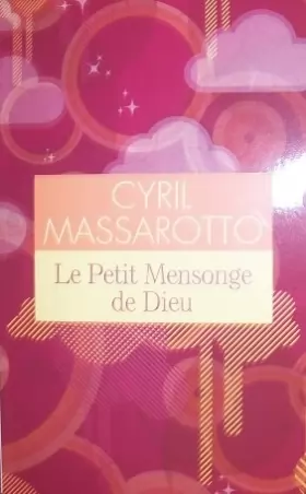 Couverture du produit · Le petit mensonge de Dieu de Massarotto Cyril (2014)