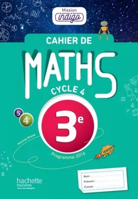 Couverture du produit · Cahier de maths Mission Indigo 3e - éd. 2017: Mathématiques